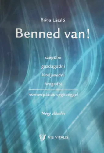 Olcsóbb Benned van! (Szépülni, gazdagodni, kiteljesedni, öregedni homeopátiás segítséggel - Négy előadás)