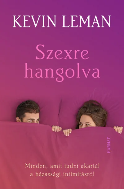 Szexre hangolva - Minden, amit tudni akartál a házassági intimitásról Vedd meg most