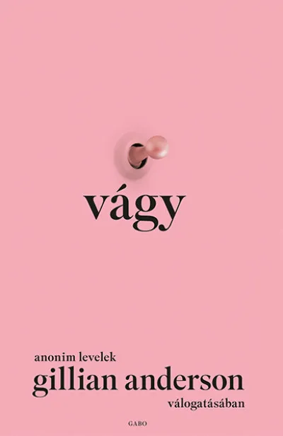 Vágy - Anonim levelek Gillian Anderson válogatásában Kiárusítás
