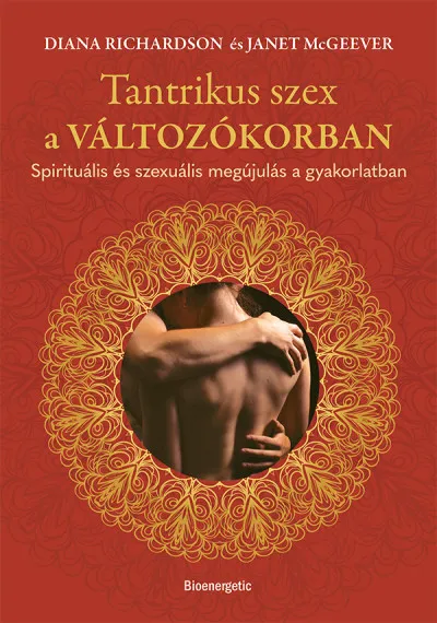 Végkiárusítás Tantrikus szex a változókorban - Spirituális és szexuális megújulás a gyakorlatban