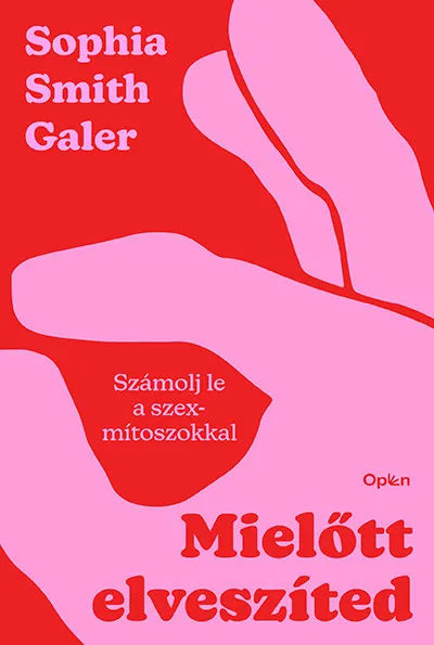 Újdonság Mielőtt elveszíted - Számolj le a szexmítoszokkal
