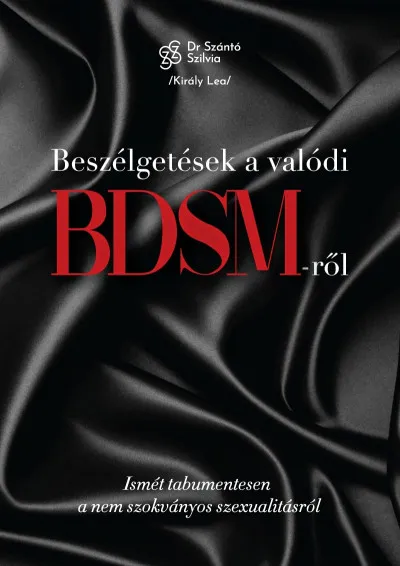 Beszélgetések a valódi BDSM-ről - Ismét tabumentesen a nem szokványos szexualitásról Alacsony ár