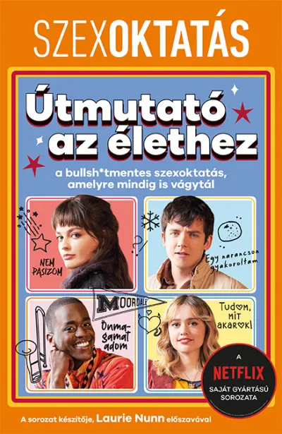 Azonnali szállítás Szexoktatás: Útmutató az élethez - a bullsh-tmentes szexoktatás, amelyre mindig is vágytál