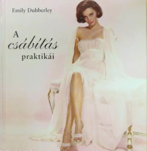 Árengedmény A csábítás praktikái (Things a Woman Should Know About Seduction) - Szerkesztő: Györök Edina