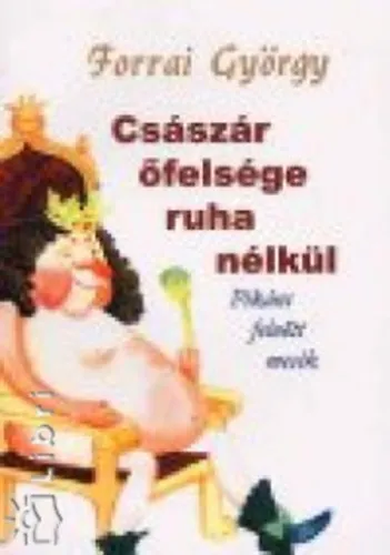 Legkelendőbb Császár őfelsége ruha nélkül