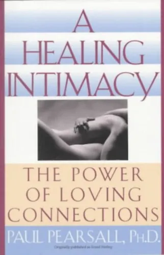 A Healing Intimacy: The Power of Loving Connections (Gyógyító intimitás: a szerető kapcsolatok ereje) Kedvezményes ár