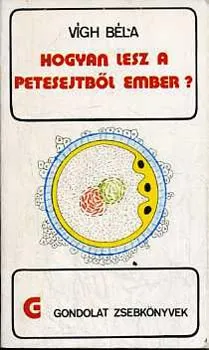Végkiárusítás Hogyan lesz a petesejtből ember (gondolat zsebkönyvek)