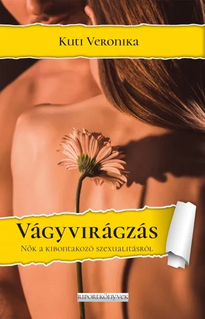Vágyvirágzás - Nők a kibontakozó szexualitásukról Biztonságos vásárlás