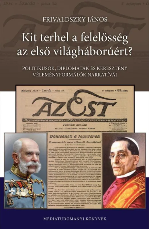 Ajánlat KIT TERHEL A FELELŐSSÉG AZ ELSŐ VILÁGHÁBORÚÉRT?
