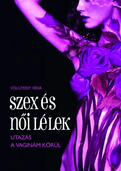 Kihagyhatatlan ajánlat Szex és női lélek - Utazás a vaginám körül