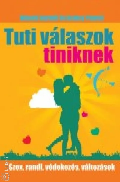 Legkelendőbb Tuti válaszok tiniknek - Szex, randi, védekezés, változások