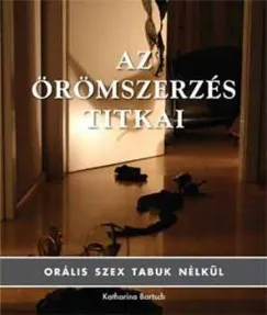 Azonnali szállítás Az örömszerzés titkai - Orális szex tabuk nélkül
