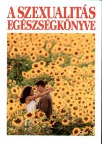A szexualitás egészségkönyve - TESTÜNK TITKAI NŐNEMBEN, HÍMNEMBEN Ajánlat