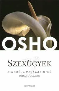 Szexügyek - A szextől a magasabb rendű tudatosságig Kiárusítás