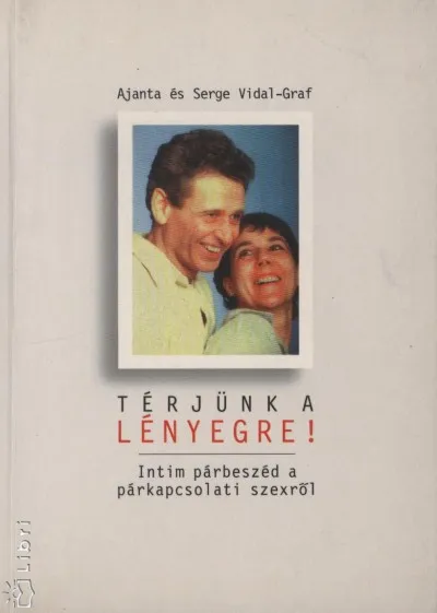 Térjünk a lényegre ! - Intim párbeszéd a párkapcsolati szexről Újdonság