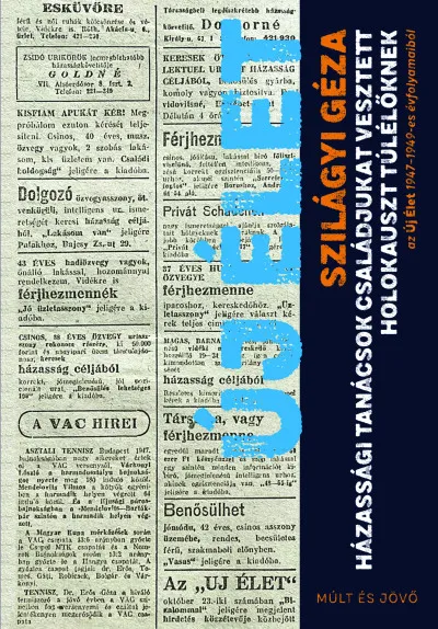 Végkiárusítás Házassági tanácsok családjukat vesztett holokauszt túlélőknek - az Új Élet 1947-1949-es évfolyamaiból