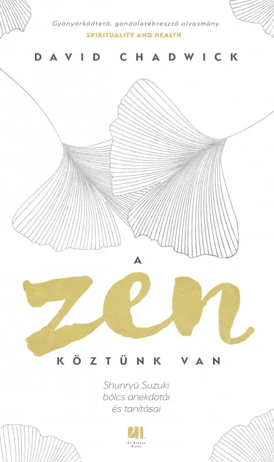 Azonnali szállítás A Zen köztünk van - Shunryü Suzuki bölcs anekdotái és tanításai