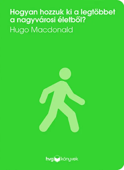 Rendeld meg most Hogyan hozzuk ki a legtöbbet a nagyvárosi életből?