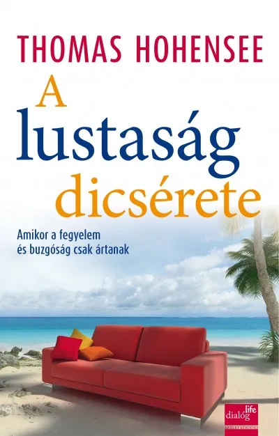 A lustaság dicsérete - Amikor a fegyelem és buzgóság csak ártanak Újdonság
