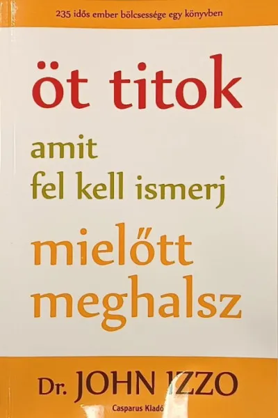 Öt titok, amit fel kell ismerj, mielőtt meghalsz Ajánlat