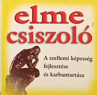 Csak ma Elmecsiszoló - A szellemi képesség fejlesztése és karbantartása