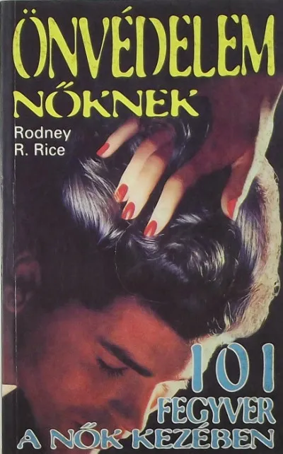 Kedvezmény Önvédelem nőknek - 101 fegyver a nők kezében