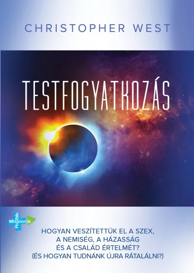 Legjobb ár Testfogyatkozás - Hogyan veszítettük el a szex, a nemiség, a házasság és a család értelmét? (És hogyan tudnánk újra rátalálni?)
