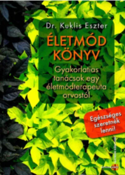 Életmód könyv - Gyakorlatias tanácsok egy életmódterapeuta-orvostól Azonnal elérhető