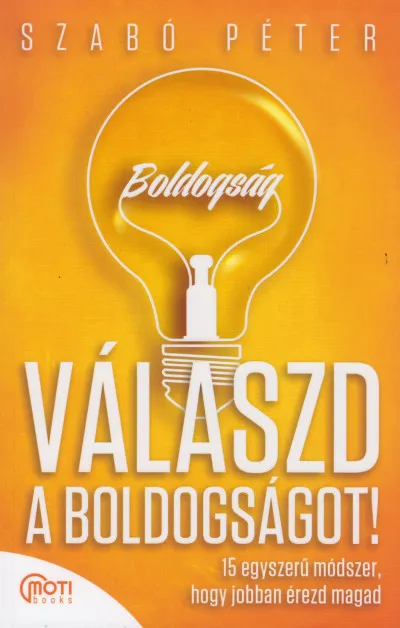 Biztonságos fizetés Válaszd a boldogságot! - 15 egyszerű módszer, hogy jobban érezd magad
