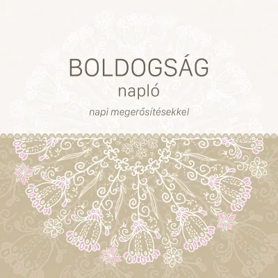 Utolsó esély Boldogság napló - napi megerősítésekkel