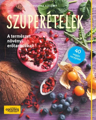 Szuperételek - A természet növényi erőtartalékai Ajánlat
