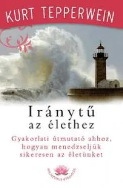 Akció Iránytű az élethez - Gyakorlati útmutató ahhoz, hogyan menedzseljük sikeresen az életünket