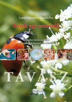 Kerek egy esztendő - Tavasz - - Komplex tevékenységek az óvodai környezeti nevelésben Végkiárusítás