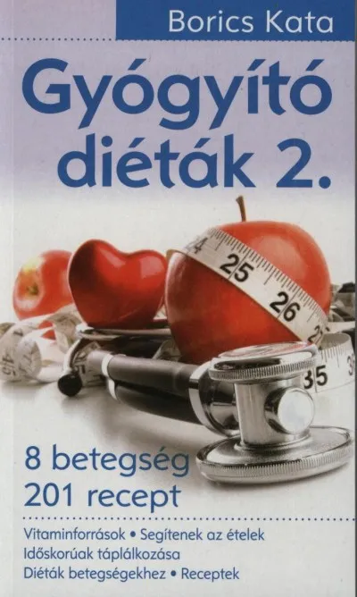 Gyógyító diéták 2. - 8 betegség - 201 recept Azonnal elérhető