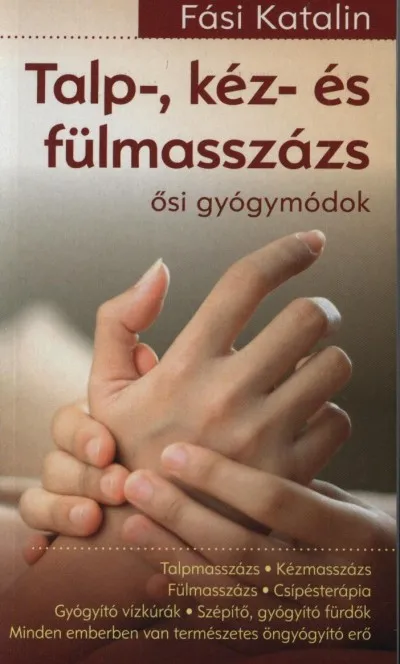 Legkelendőbb Talp-, kéz- és fülmasszázs - Ősi gyógymódok