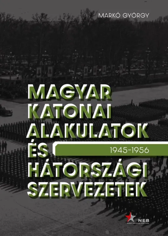 MAGYAR KATONAI ALAKULATOK ÉS HÁTORSZÁGI SZERVEZETEK 1945-1956 Ne maradj le