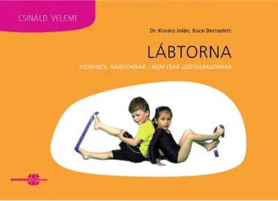 Bestseller Lábtorna - Kicsiknek-nagyoknak, nemcsak lúdtalpasoknak