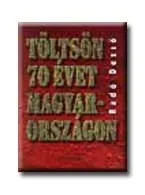 Nézd meg most TÖLTSÖN 70 ÉVET MAGYARORSZÁGON