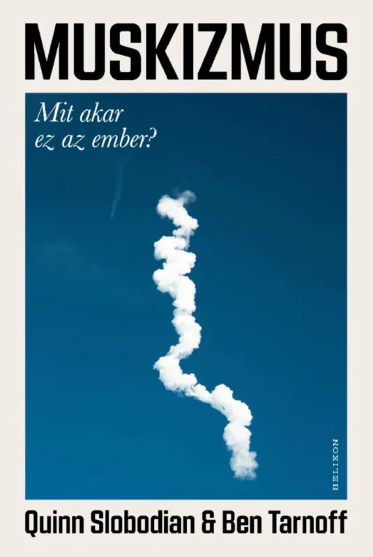 MUSKIZMUS - MIT AKAR EZ AZ EMBER? Biztonságos fizetés