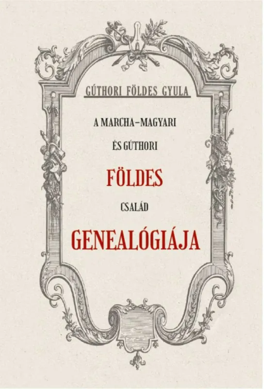 A MARCHA-MAGYARI ÉS GÚTHORI FÖLDES CSALÁD GENEALÓGIÁJA Legnépszerűbb