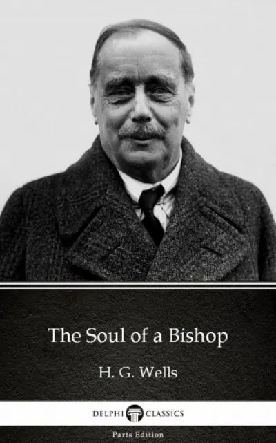 Szuper ajánlat The Soul of a Bishop by H. G. Wells (Illustrated)