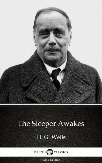 The Sleeper Awakes by H. G. Wells (Illustrated) Expressz kézbesítés