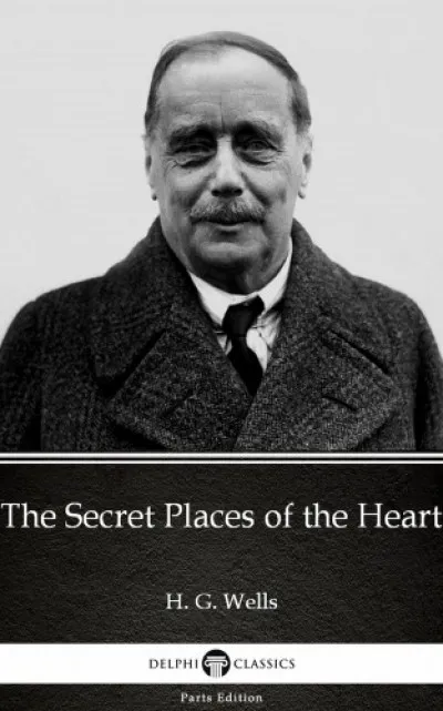 Kihagyhatatlan ajánlat The Secret Places of the Heart by H. G. Wells (Illustrated)