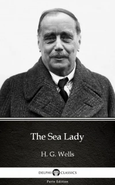 Legjobb ár The Sea Lady by H. G. Wells (Illustrated)