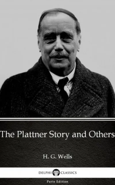 The Plattner Story and Others by H. G. Wells (Illustrated) Alacsony ár