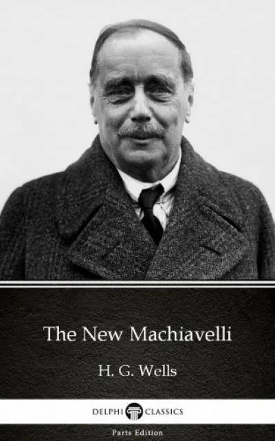 Kedvezményes ár The New Machiavelli by H. G. Wells (Illustrated)