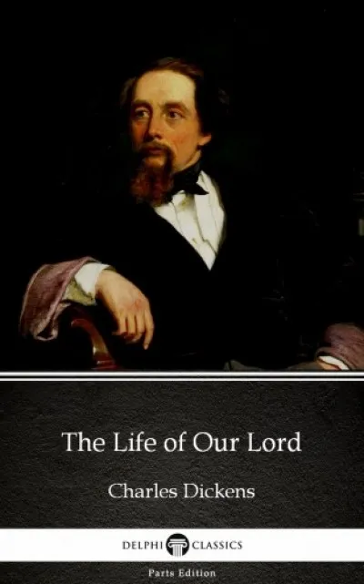 Szezonális akció The Life of Our Lord by Charles Dickens (Illustrated)