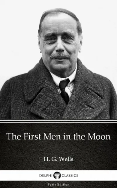 Ne maradj le The First Men in the Moon by H. G. Wells (Illustrated)
