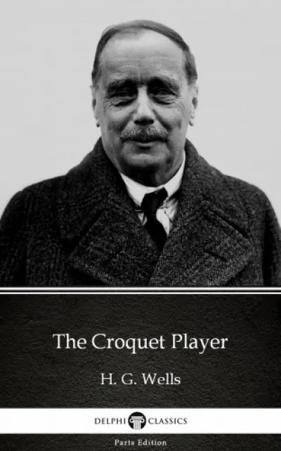 Csak ma The Croquet Player by H. G. Wells (Illustrated)