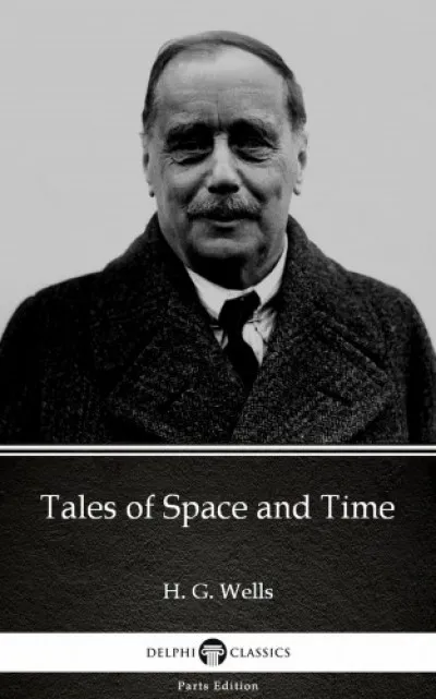 Tales of Space and Time by H. G. Wells (Illustrated) Legnépszerűbb